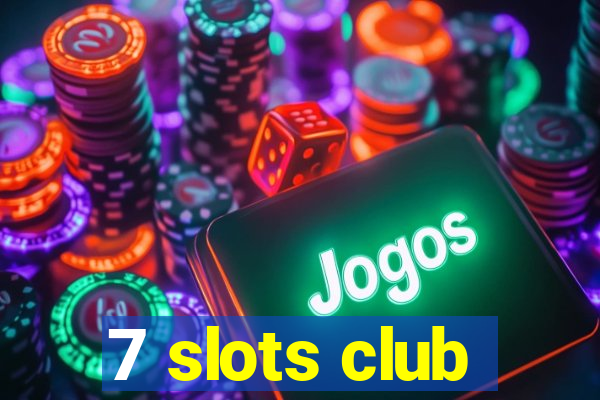 7 slots club